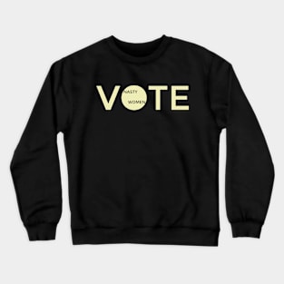 Nasty Women Vote Crewneck Sweatshirt